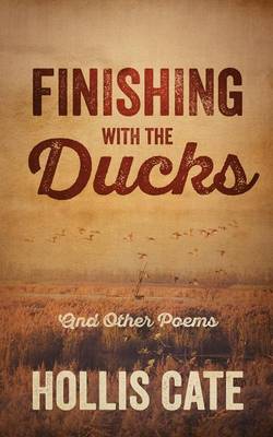 Finishing with the Ducks: And Other Poems (Paperback)