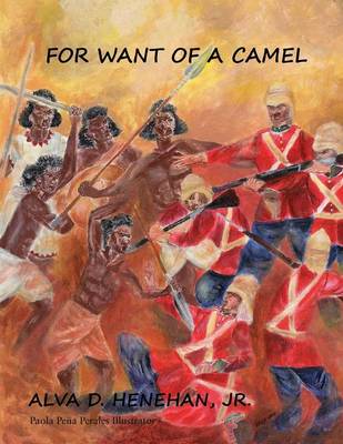 For Want of a Camel: The Story of Britains Failed Sudan Campaign, 1883-1885 (Paperback)