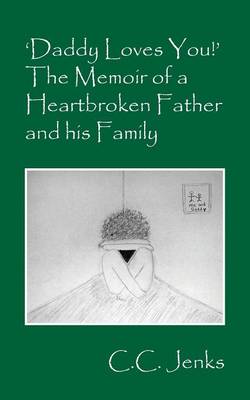 'Daddy Loves You!' The Memoir of a Heartbroken Father and his Family (Paperback)