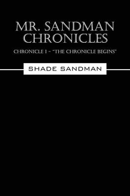Mr. Sandman Chronicles: Chronicle 1 - "The Chronicle Begins" (Paperback)