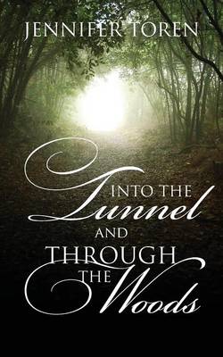 Into the Tunnel and Through the Woods (Paperback)