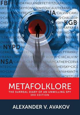 Metafolklore: The Surreal Diary of an Unwilling Spy, 3rd Edition (Hardback)