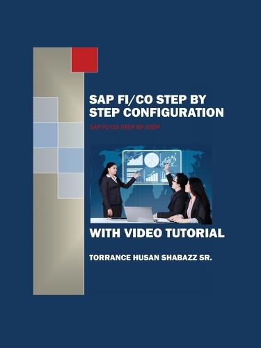 SAP FI/CO Step by Step Configuration with Video Tutorial (Paperback)