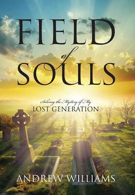Field of Souls: Solving the Mystery of My Lost Generation (Hardback)