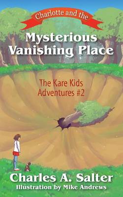Charlotte and the Mysterious Vanishing Place: The Kare Kids Adventures #2 (Paperback)