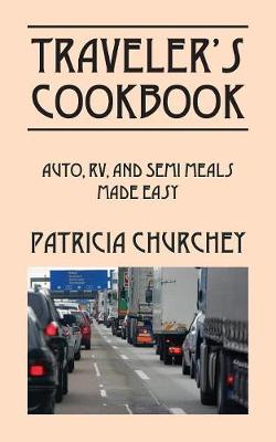 Traveler's Cookbook: Auto, RV, and Semi Meals Made Easy (Paperback)
