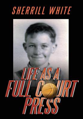Life As A Full Court Press (Hardback)