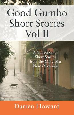 Good Gumbo Short Stories Vol II: A Collection of Short Stories from the Mind of a New Orleanian (Paperback)