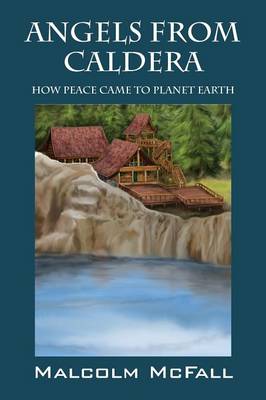 Angels from Caldera: How Peace Came to Planet Earth (Paperback)