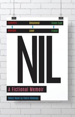 Nil, a Fictional Memoir: Eccentric Manager, Delusional Lover, Green Eyed Friend (Paperback)