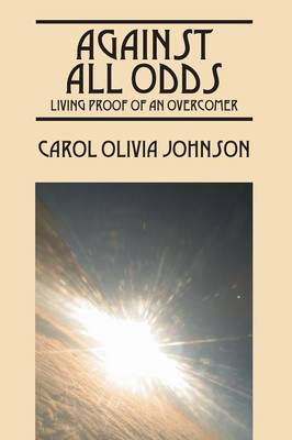 Against All Odds: Living Proof of an Overcomer (Paperback)