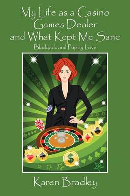 My Life as a Casino Games Dealer and What Kept Me Sane: Blackjack and Puppy Love (Paperback)