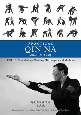 Practical Qin Na Part Two: Foundational Training, Techniques and Methods (Paperback)