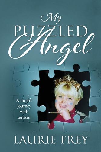 My Puzzled Angel: A Mom's Journey with Autism (Paperback)