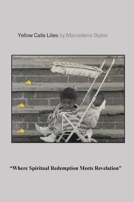 Yellow Calla Lilies: Where Spiritual Redemption Meets Revelation (Paperback)