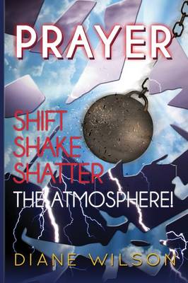 Prayer: Shift-Shake-Shatter the Atmosphere (Paperback)