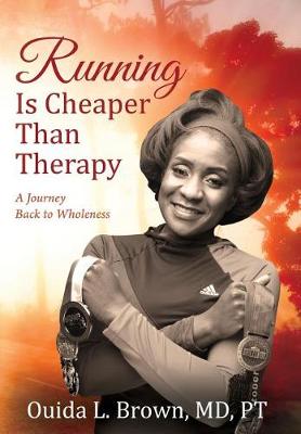 Running Is Cheaper Than Therapy: A Journey Back to Wholeness (Hardback)