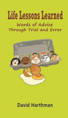 Life Lessons Learned: Words of Advice Through Trial and Error (Hardback)