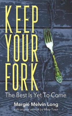 Keep Your Fork: The Best Is Yet to Come (Paperback)
