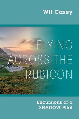 Flying Across the Rubicon: Excursions of a SHADOW Pilot (Paperback)