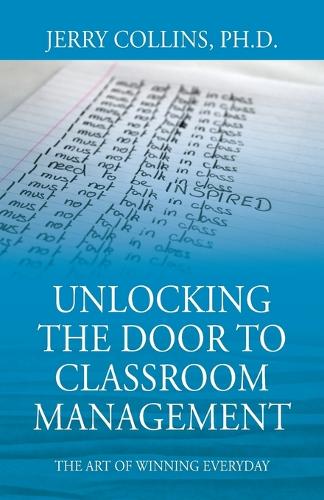 Unlocking the Door to Classroom Management: The Art of Winning Everyday (Paperback)
