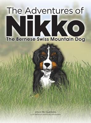 The Adventures of Nikko: The Bernese Swiss Mountain Dog (Hardback)