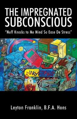 The Impregnated Subconscious: Nuff Knocks to Me Mind So Ease de Stress (Paperback)