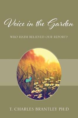 Voice in the Garden: Who Hath Believed Our Report? (Paperback)