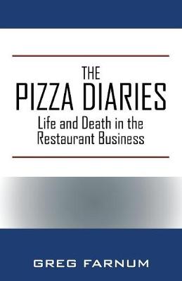 The Pizza Diaries: Life and Death in the Restaurant Business (Paperback)