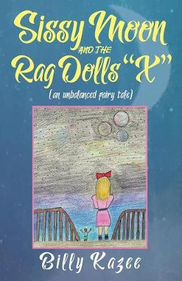 Sissy Moon and the Rag Dolls X: (An Unbalanced Fairy Tale) (Paperback)