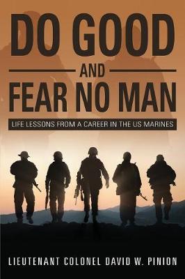 Do Good and Fear No Man: Life Lessons from a Career in the US Marines (Paperback)