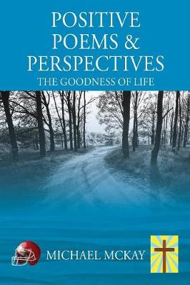 Positive Poems & Perspectives: The Goodness of Life (Paperback)