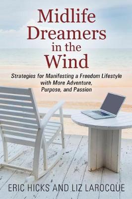 Midlife Dreamers in the Wind: Strategies for Manifesting a Freedom Lifestyle with More Adventure, Purpose, and Passion (Paperback)