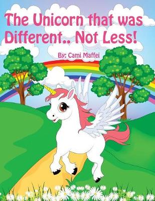 The Unicorn That Was Different.. Not Less! (Paperback)