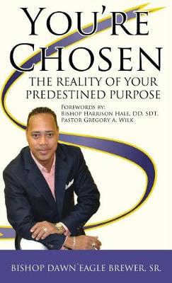 You're Chosen: The Reality of Your Predestined Purpose (Hardback)