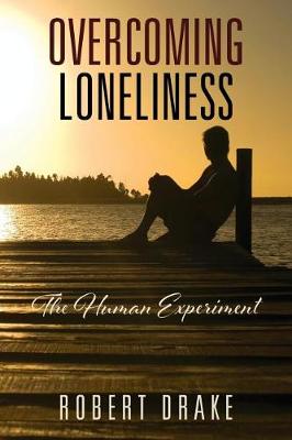 Overcoming Loneliness: The Human Experiment (Paperback)