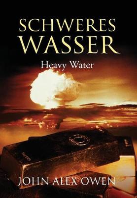 Schweres Wasser: Heavy Water (Hardback)