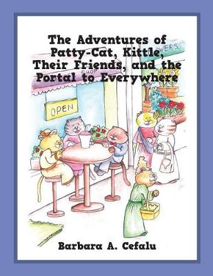 The Adventures of Patty-Cat, Kittle, Their Friends and the Portal to Everywhere - Adventures of Patty-Cat 9 (Paperback)