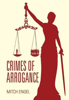 Crimes of Arrogance (Hardback)