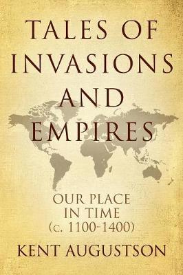 Tales of Invasions and Empires: Our Place in Time (c. 1100 to 1300) (Paperback)