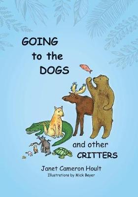 Going to the Dogs and Other Critters (Paperback)