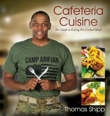 Cafeteria Cuisine: The Guide to Eating Pre-Cooked Meals (Hardback)