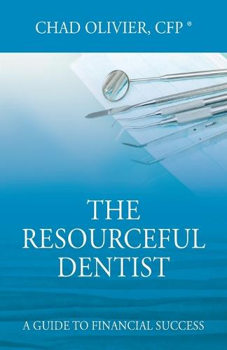 The Resourceful Dentist: A Guide to Financial Success (Paperback)