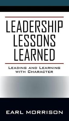Leadership Lessons Learned: Leading and Learning with Character (Paperback)
