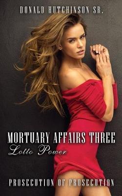Mortuary Affairs Three Lotto Power: Prosecution of Prosecution (Paperback)
