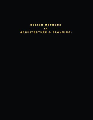 Design Methods in Architecture & Planning. "Design is Silent." (Paperback)