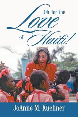 Oh, For The Love Of Haiti! (Paperback)