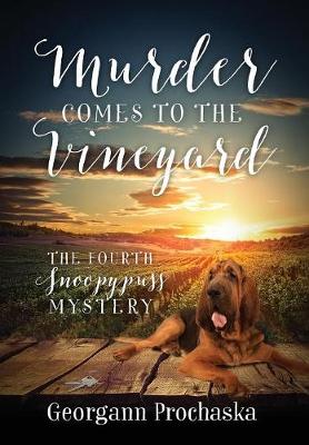 Murder Comes To The Vineyard: The Fourth Snoopypuss Mystery (Hardback)