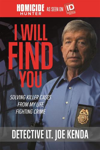 I Will Find You: Solving Killer Cases from My Life Fighting Crime (Paperback)