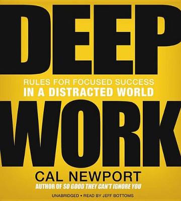 Deep Work: Rules for Focused Success in a Distracted World (CD-Audio)